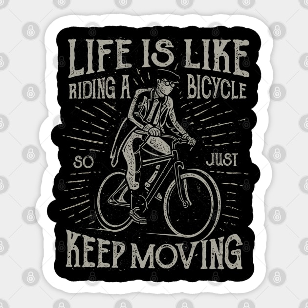 Life Is Like Riding A Bicycle So Just Keep Moving Sticker by JakeRhodes